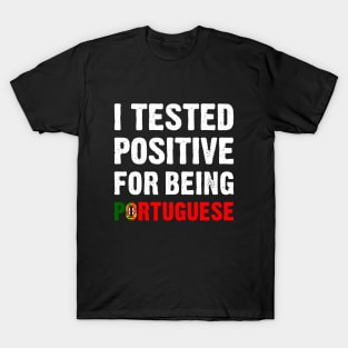 I Tested Positive For Being Portuguese T-Shirt